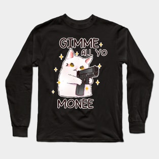 Gun Cat Gimme All Yo Money Long Sleeve T-Shirt